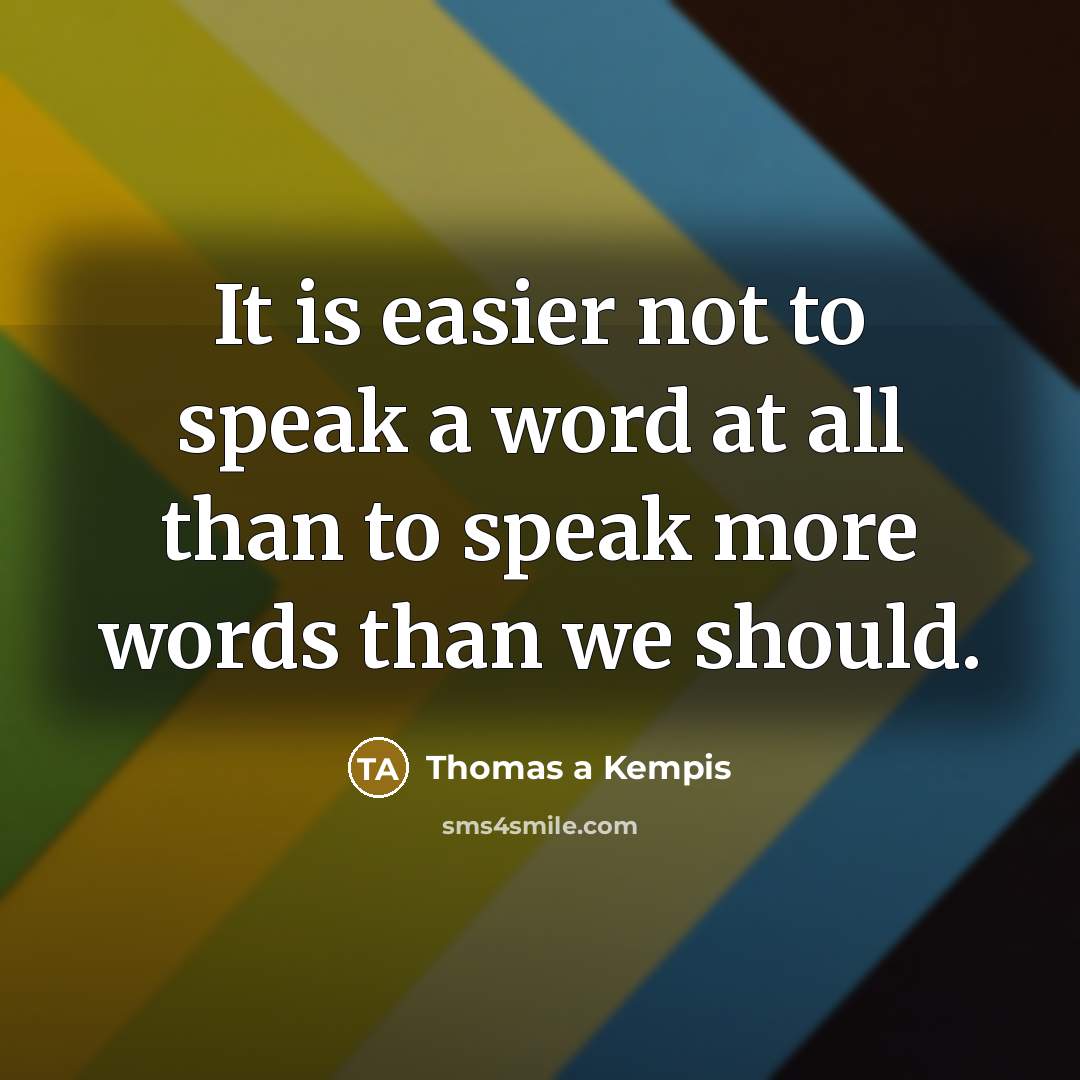 “It is easier not to speak a word at all…” quote by Thomas a Kempis