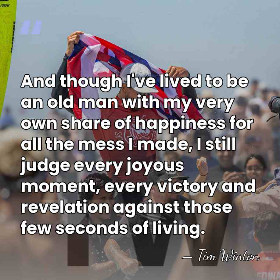 And though I've lived to be an old man with my very&hellip; - Tim Winton