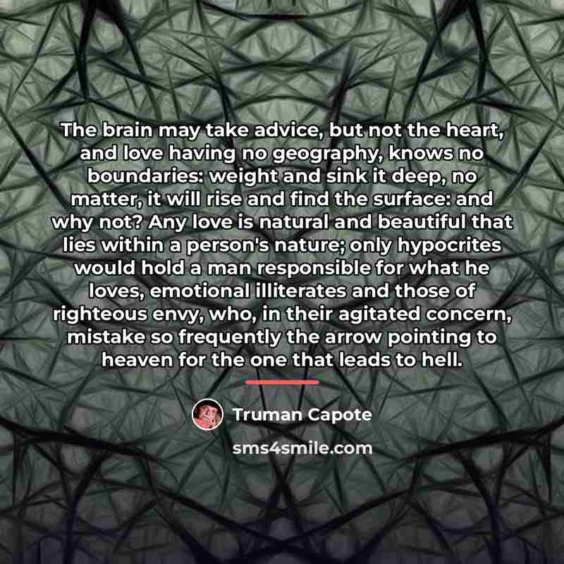 “The brain may take advice, but not the heart, and…” quote by Truman Capote