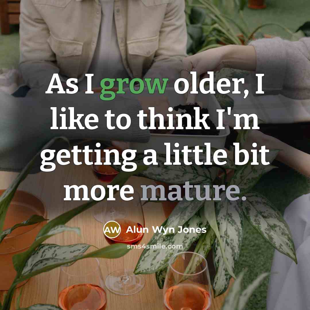 “As I grow older, I like to think I'm getting…” quote by Alun Wyn Jones