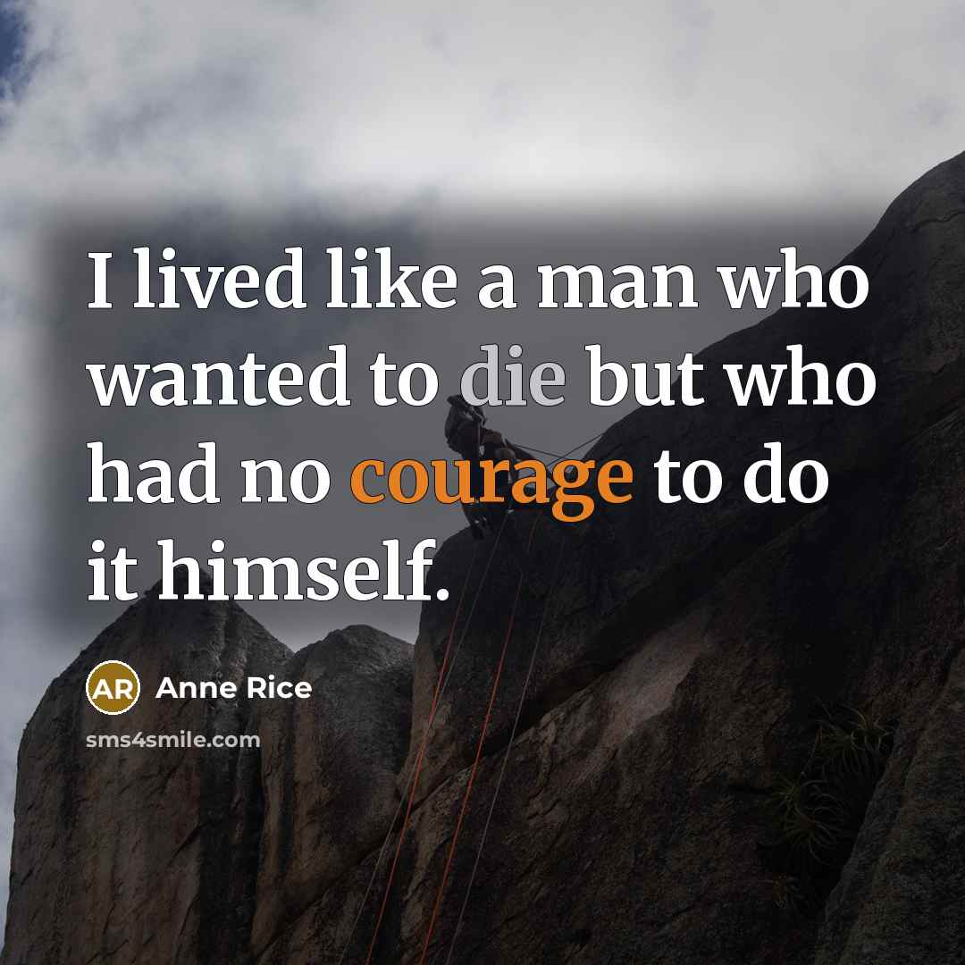 “I lived like a man who wanted to die but…” quote by Anne Rice