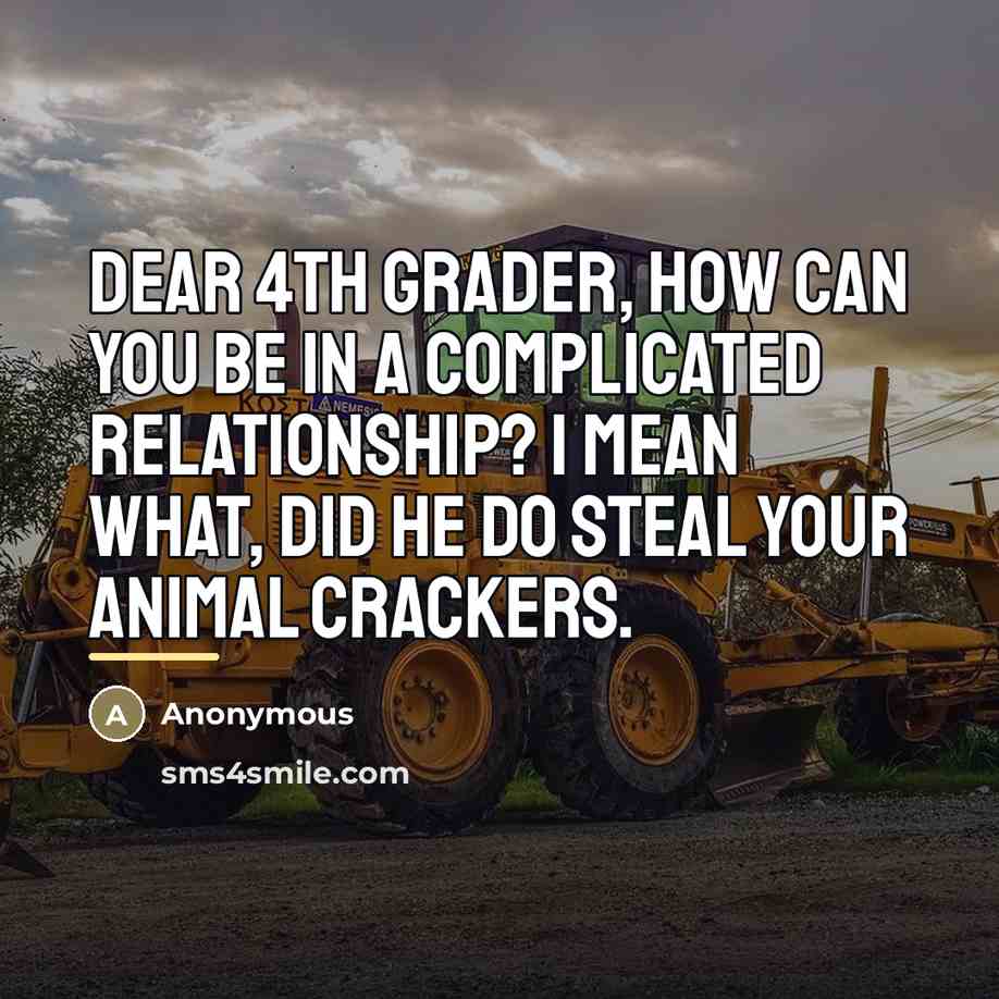 “Dear 4th grader, How can you be in a complicated…” quote by Anonymous