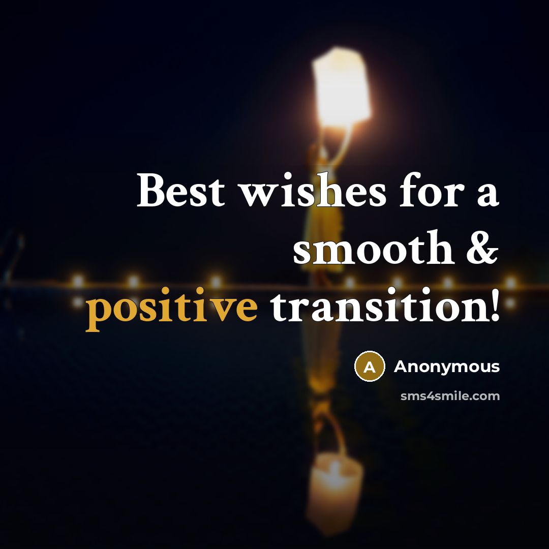 “Best wishes for a smooth & positive transition!” quote by Anonymous
