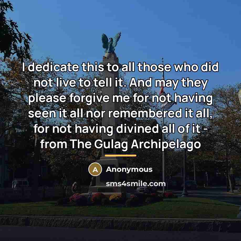 “I dedicate this to all those who did not live…” quote by Anonymous
