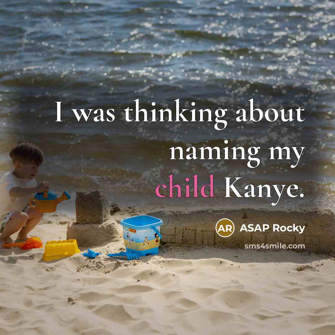 “I was thinking about naming my child Kanye.…” quote by ASAP Rocky