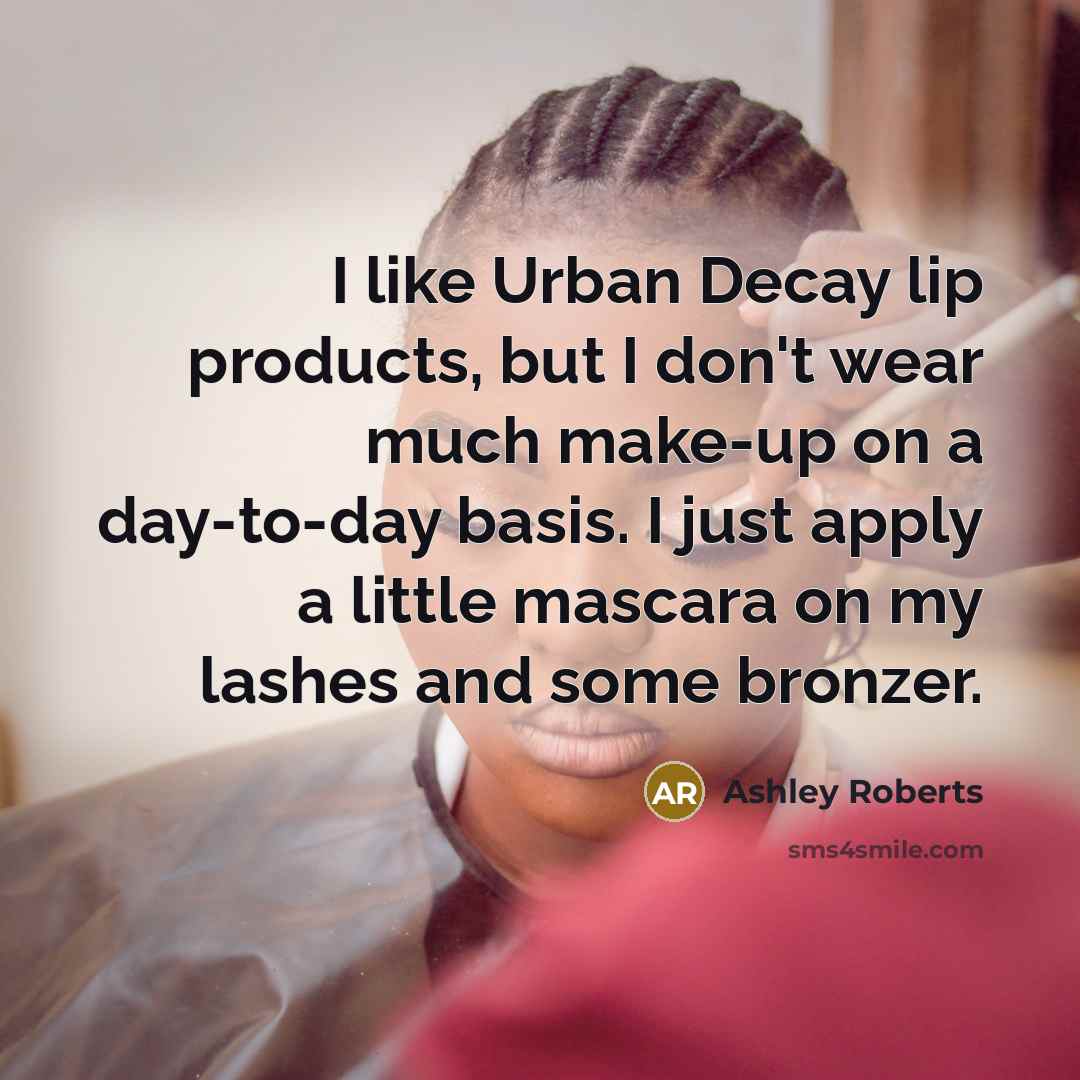 “I like Urban Decay lip products, but I don't wear…” quote by Ashley Roberts