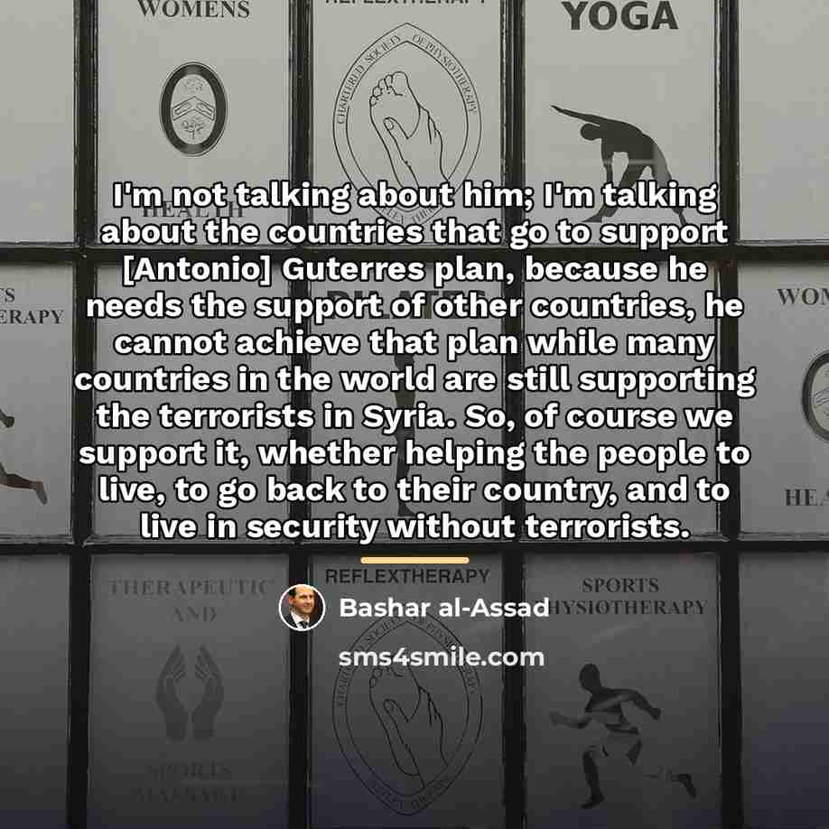 “I'm not talking about him; I'm talking about the countries…” quote by Bashar al-Assad