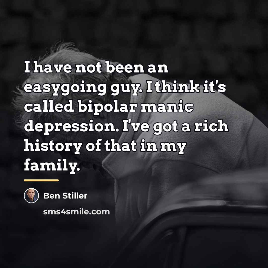 “I have not been an easygoing guy. I think it's…” quote by Ben Stiller