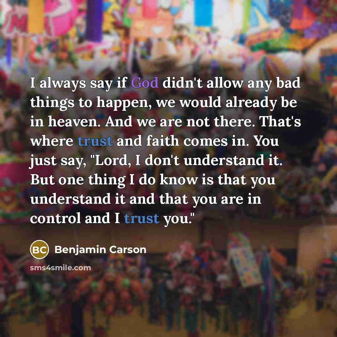 “I always say if God didn't allow any bad things…” quote by Benjamin Carson