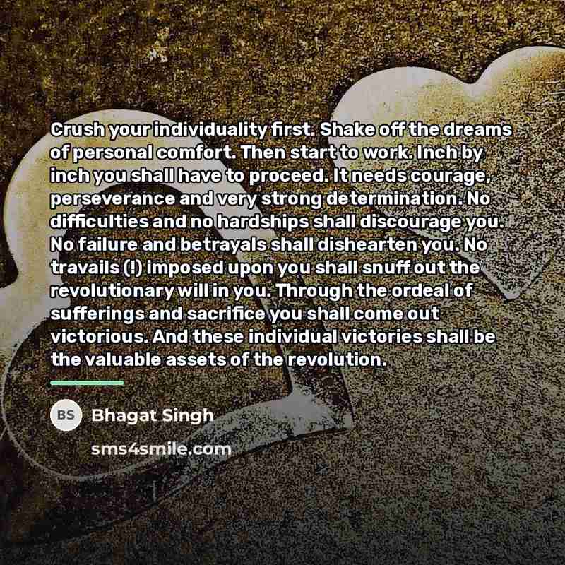 “Crush your individuality first. Shake off the dreams of personal…” quote by Bhagat Singh