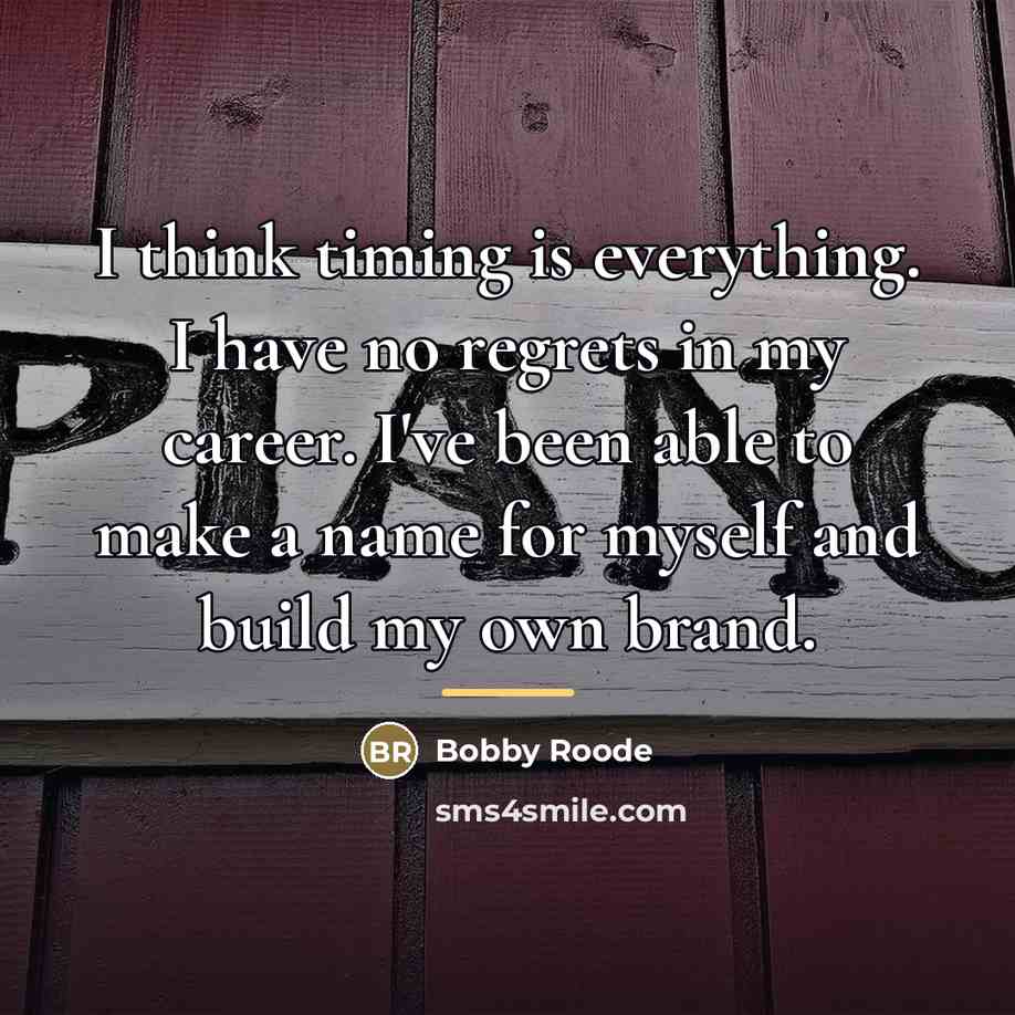 “I think timing is everything. I have no regrets in…” quote by Bobby Roode