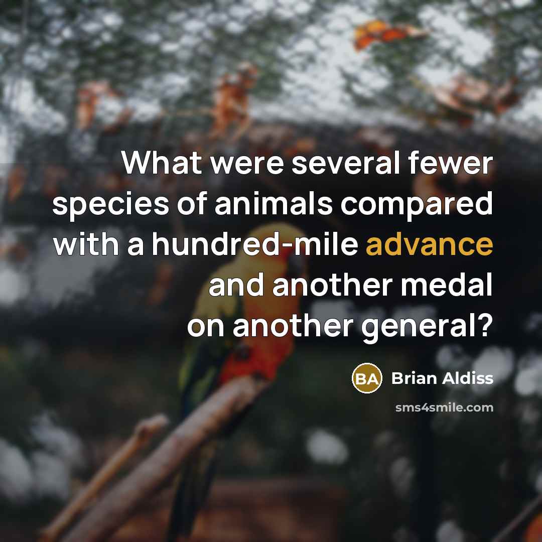 “What were several fewer species of animals compared with a…” quote by Brian Aldiss