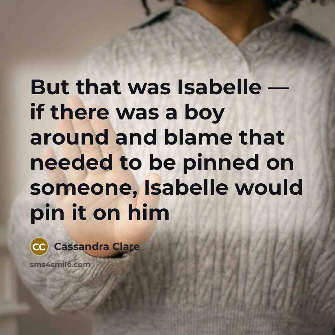 “But that was Isabelle — if there was a boy…” quote by Cassandra Clare