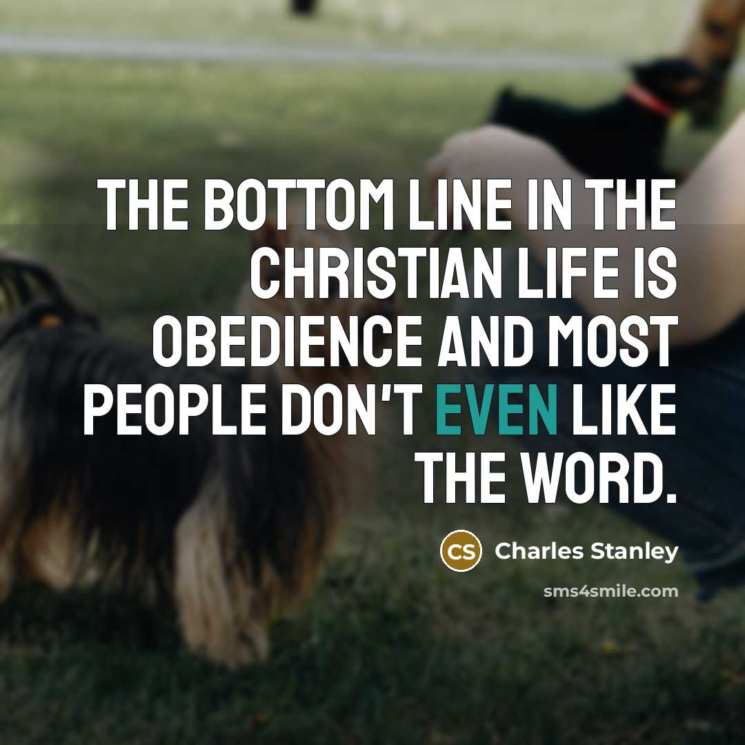 “The bottom line in the Christian life is obedience and…” quote by Charles Stanley