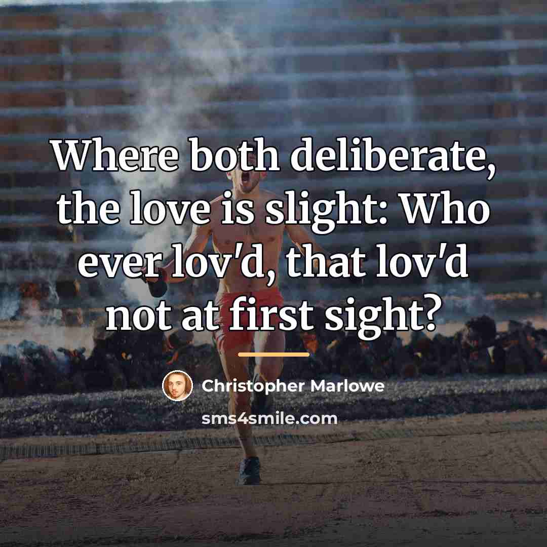 “Where both deliberate, the love is slight: Who ever lov'd,…” quote by Christopher Marlowe