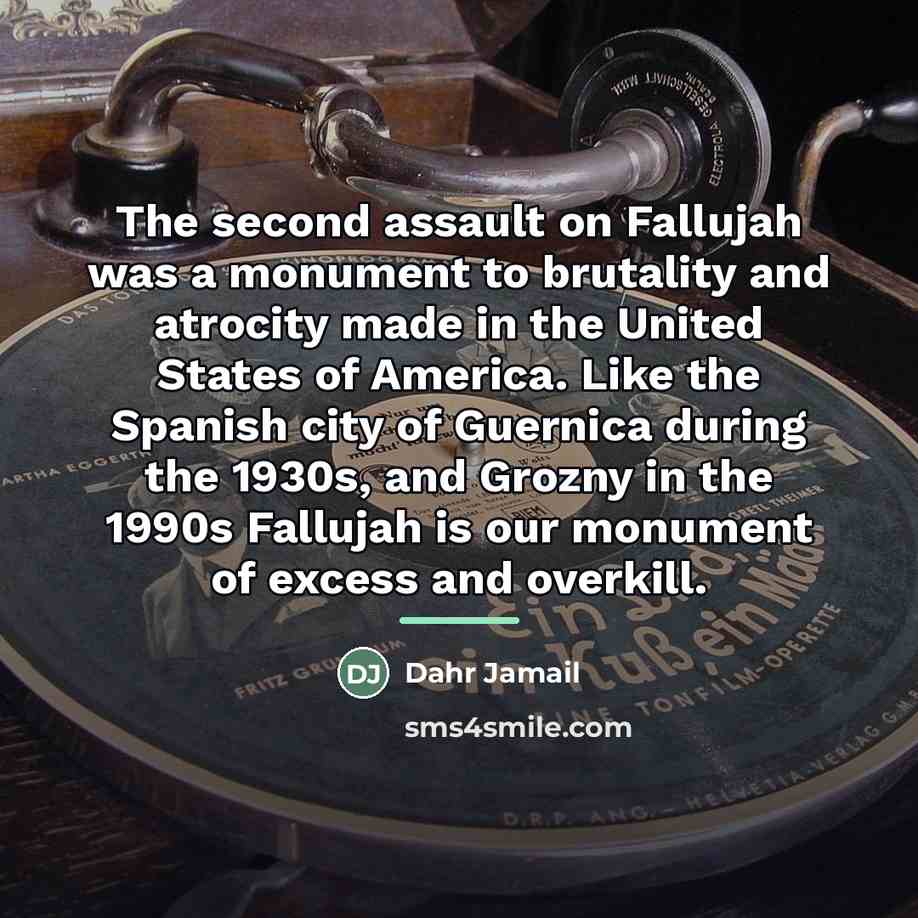 “The second assault on Fallujah was a monument to brutality…” quote by Dahr Jamail