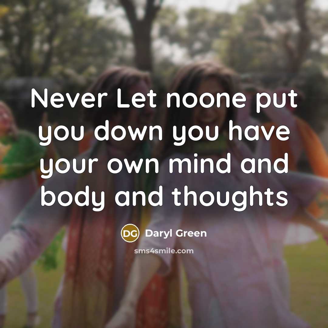 “Never Let noone put you down you have your own…” quote by Daryl Green