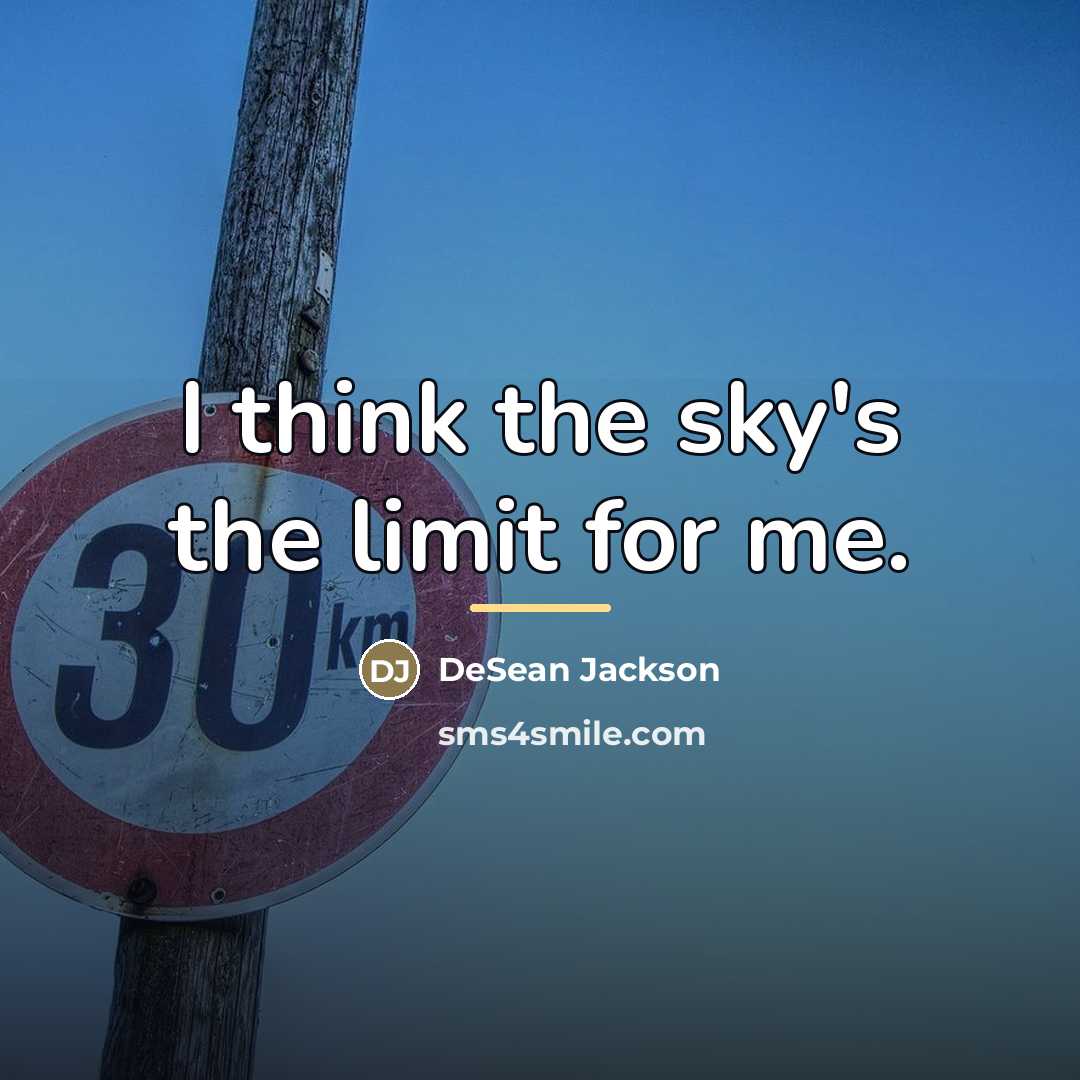 “I think the sky's the limit for me.…” quote by DeSean Jackson
