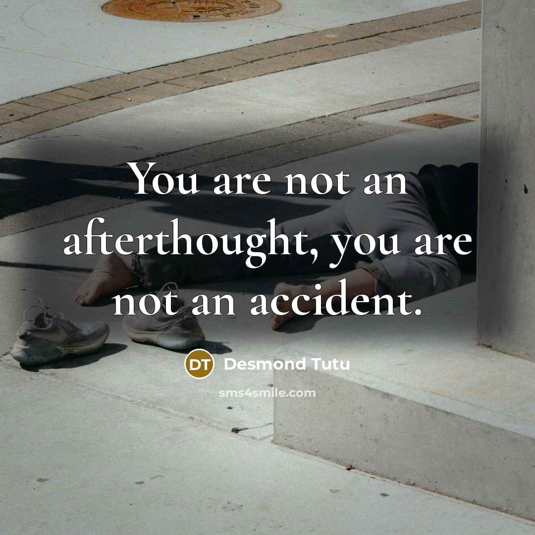 “You are not an afterthought, you are not an accident.…” quote by Desmond Tutu