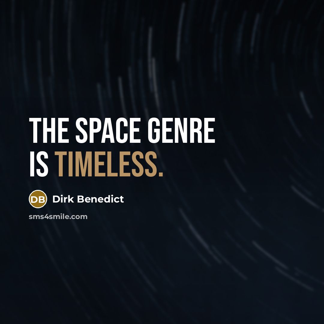 “The space genre is timeless.…” quote by Dirk Benedict
