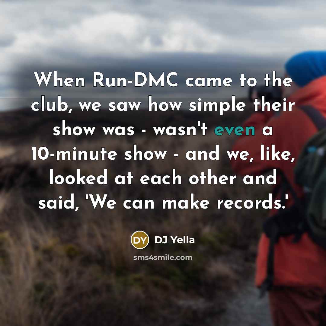 “When Run-DMC came to the club, we saw how simple…” quote by DJ Yella