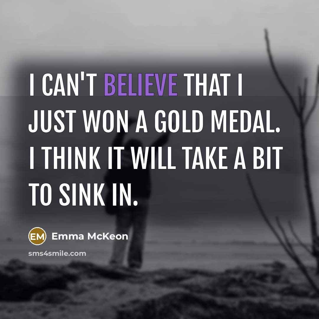 “I can't believe that I just won a gold medal.…” quote by Emma McKeon