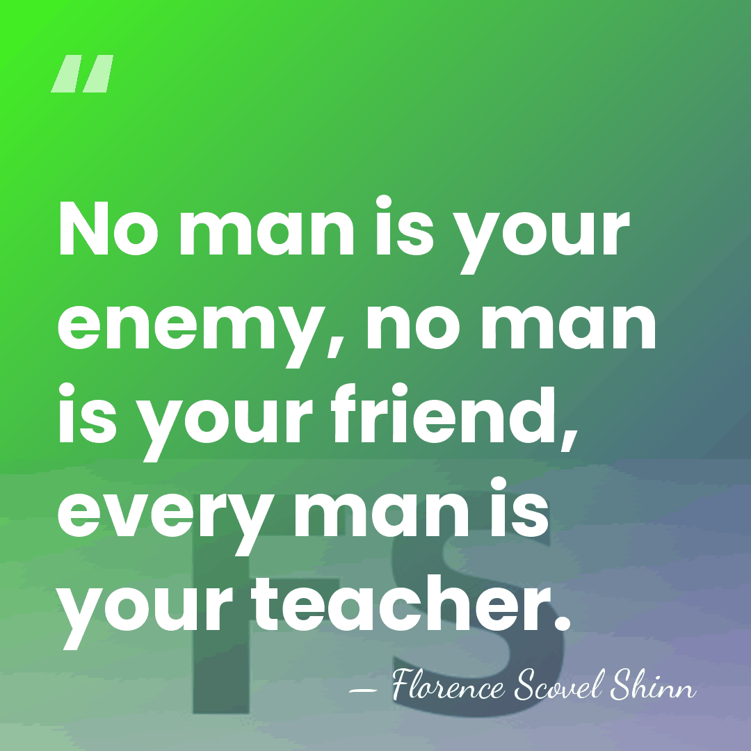 No man is your enemy, no man is your friend, every man&hellip; - Florence Scovel Shinn