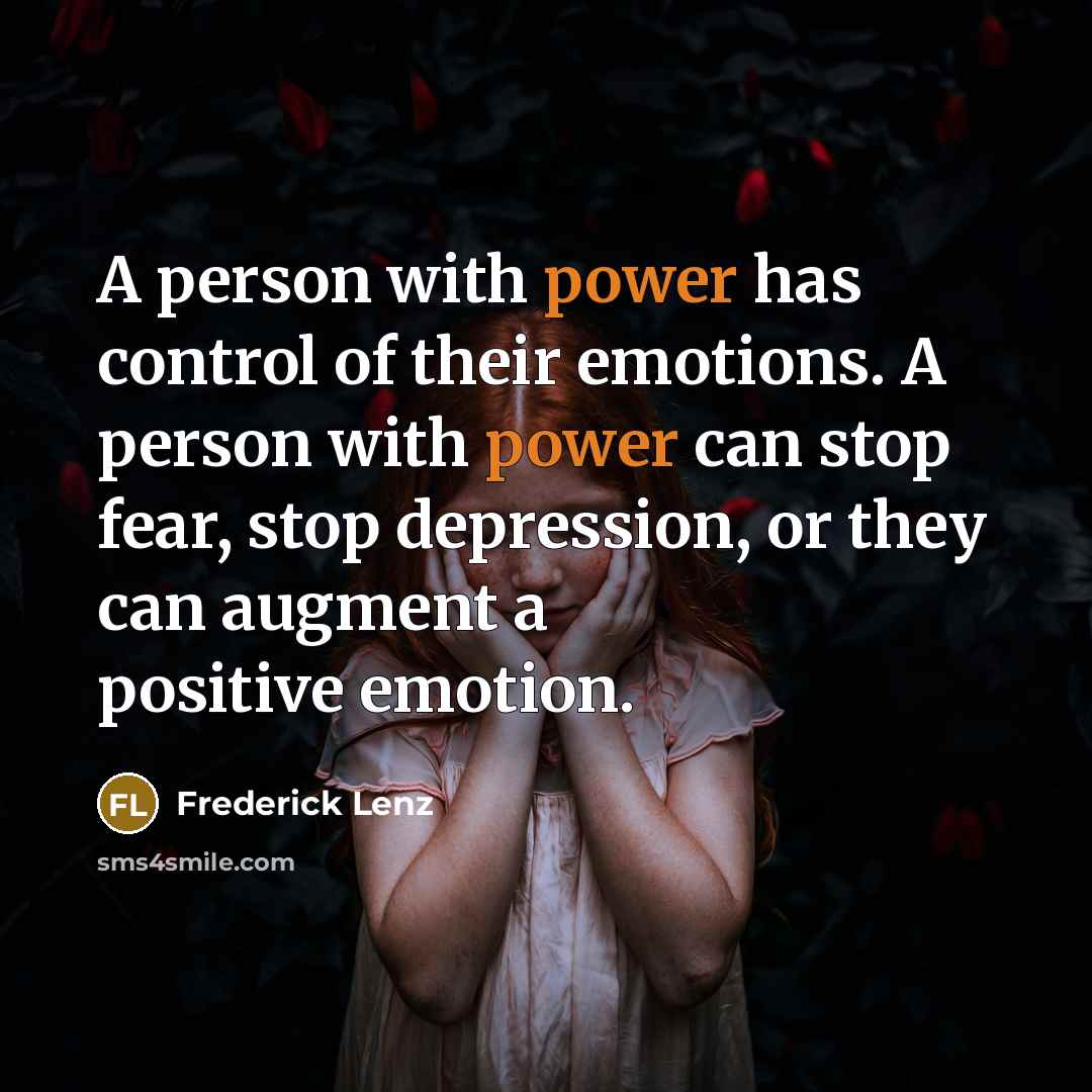 “A person with power has control of their emotions. A…” quote by Frederick Lenz