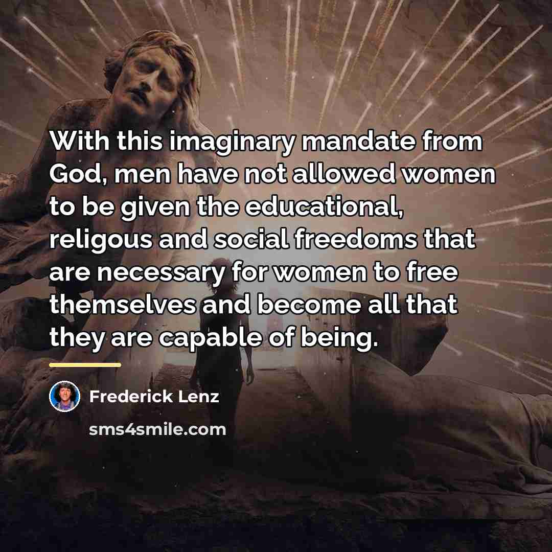 “With this imaginary mandate from God, men have not allowed…” quote by Frederick Lenz
