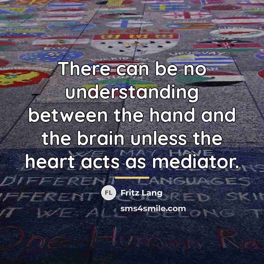 “There can be no understanding between the hand and the…” quote by Fritz Lang