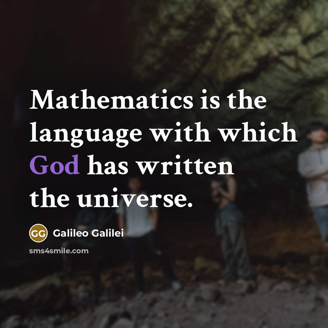“Mathematics is the language with which God has written the…” quote by Galileo Galilei