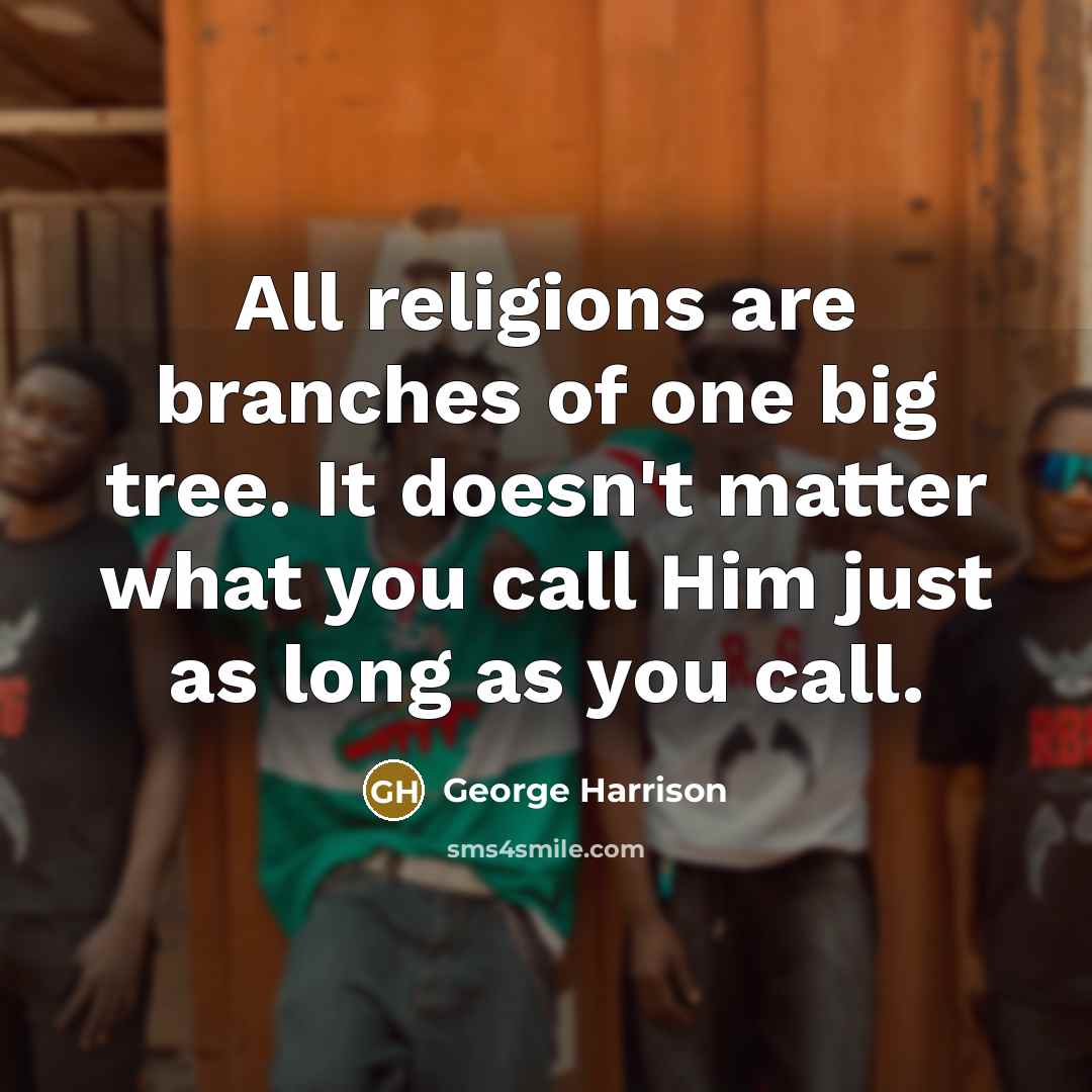 “All religions are branches of one big tree. It doesn't…” quote by George Harrison