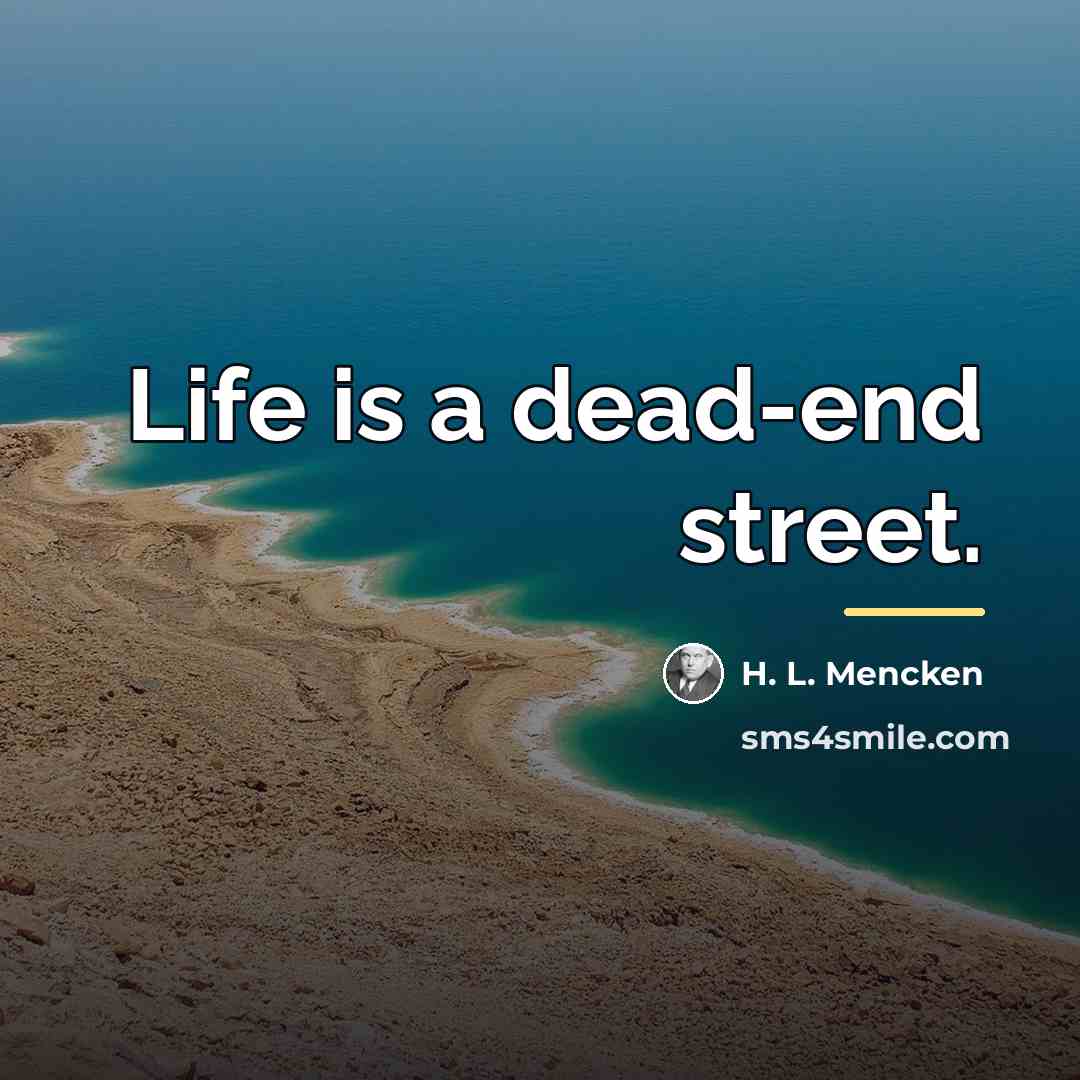 “Life is a dead-end street.…” quote by H. L. Mencken