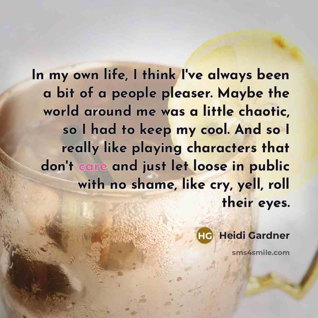 “In my own life, I think I've always been a…” quote by Heidi Gardner