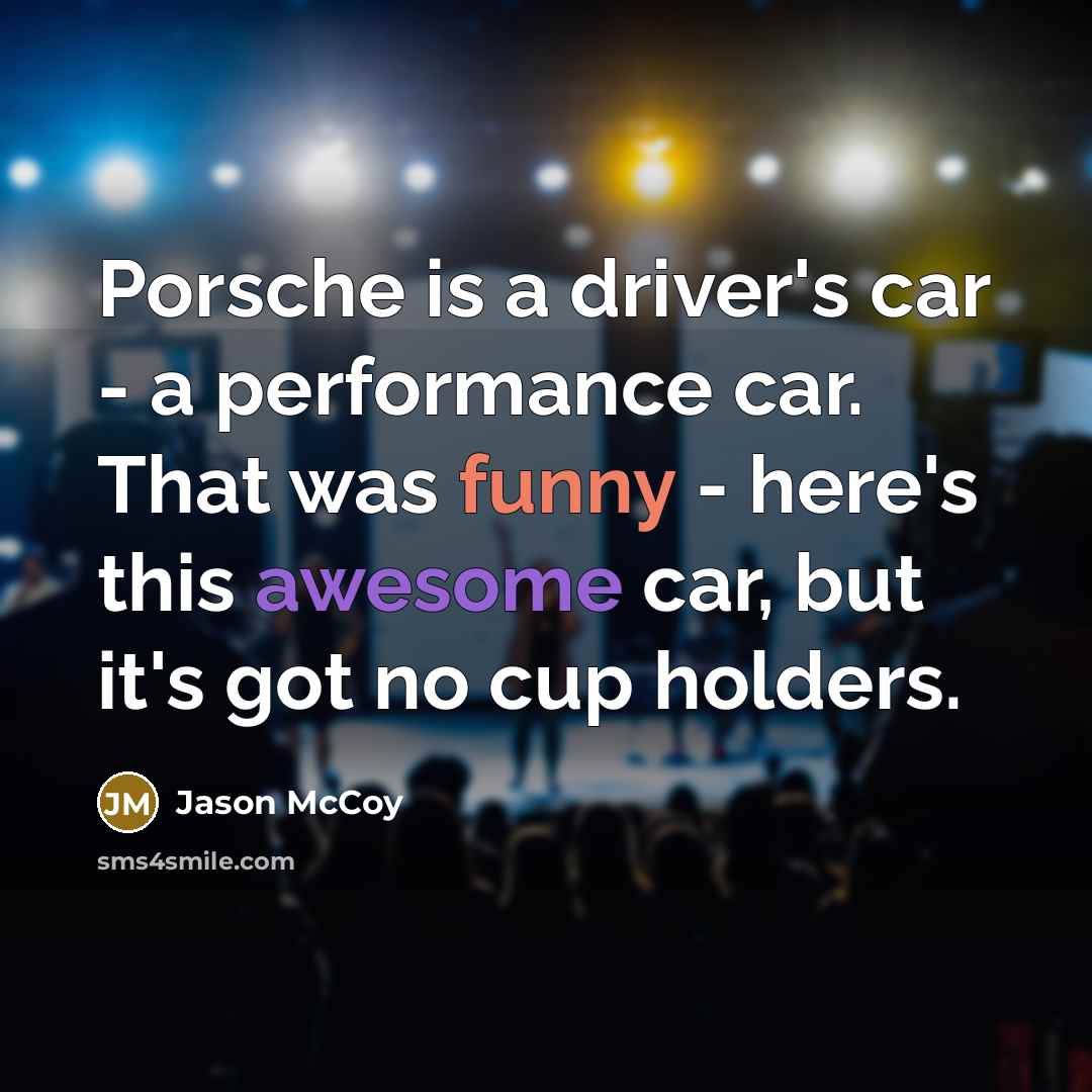 “Porsche is a driver's car - a performance car. That…” quote by Jason McCoy
