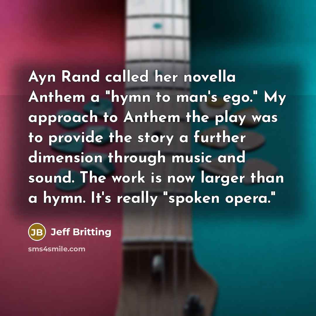 “Ayn Rand called her novella Anthem a "hymn to man's…” quote by Jeff Britting