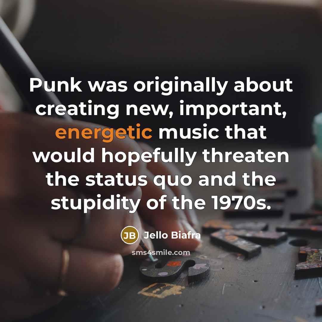 “Punk was originally about creating new, important, energetic music that…” quote by Jello Biafra