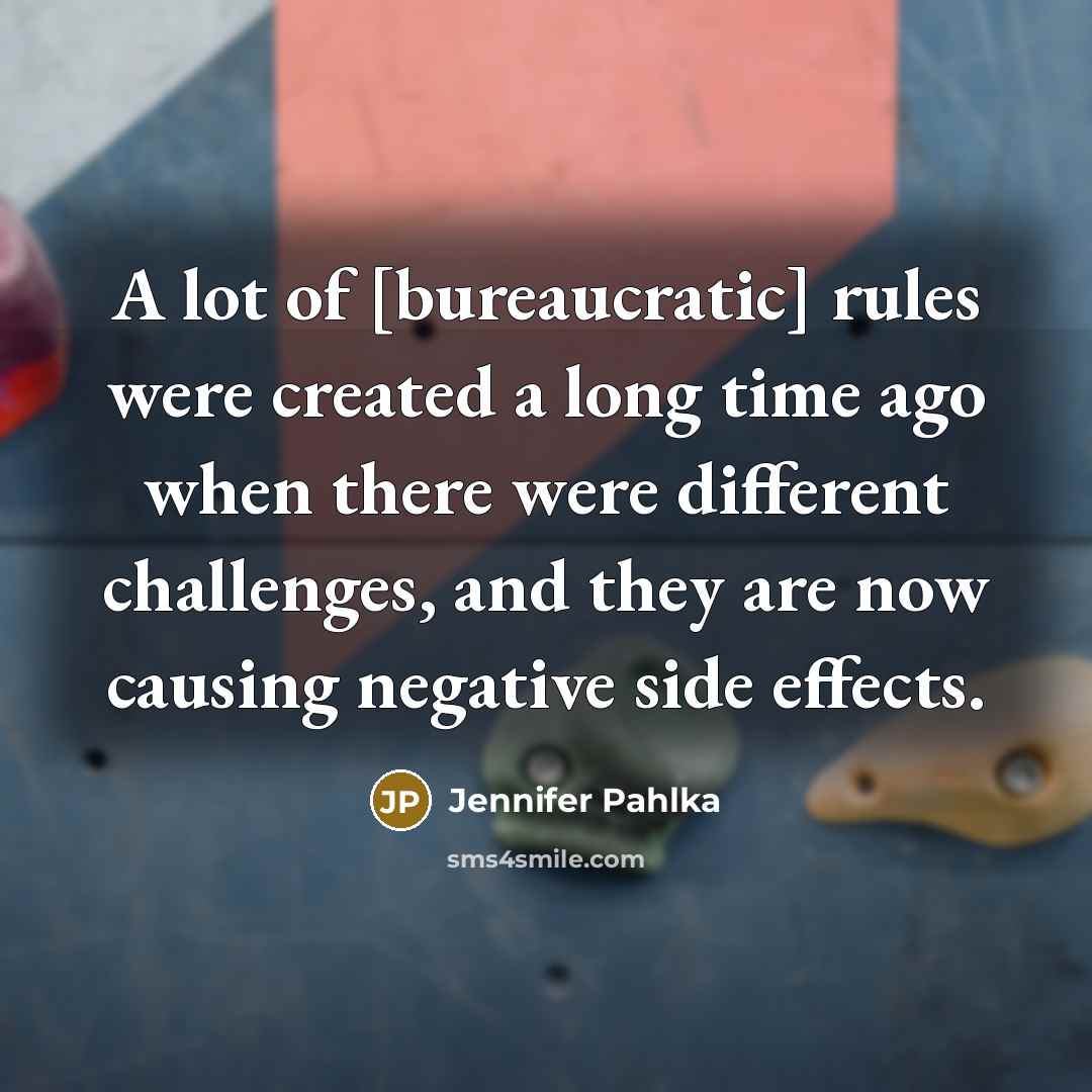 “A lot of [bureaucratic] rules were created a long time…” quote by Jennifer Pahlka