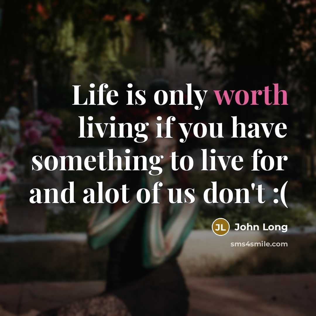 “Life is only worth living if you have something to…” quote by John Long