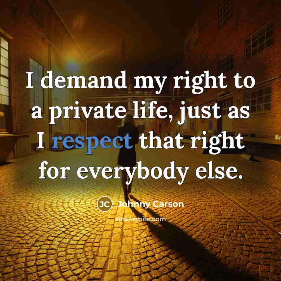 “I demand my right to a private life, just as…” quote by Johnny Carson