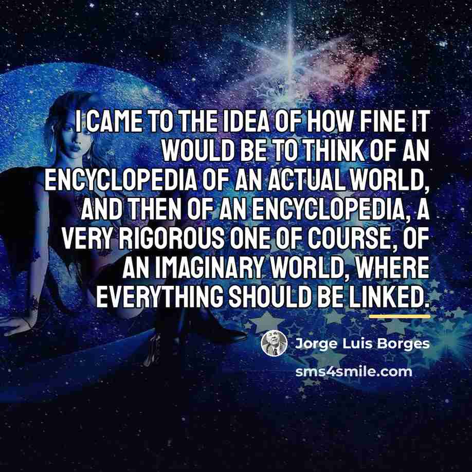 “I came to the idea of how fine it would…” quote by Jorge Luis Borges