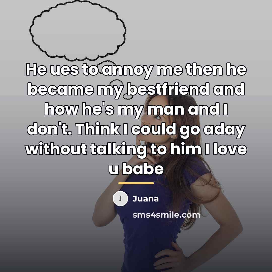 “He ues to annoy me then he became my bestfriend…” quote by Juana