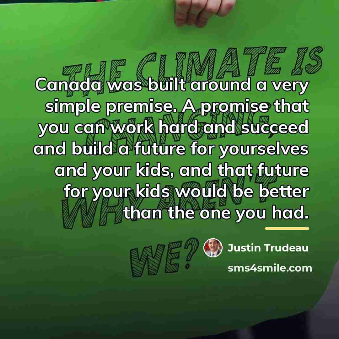 “Canada was built around a very simple premise. A promise…” quote by Justin Trudeau