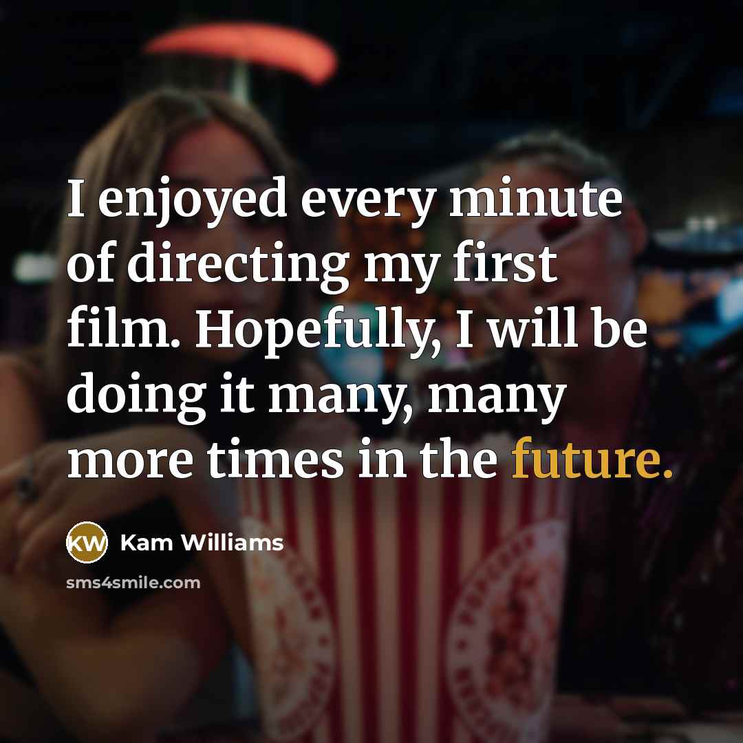 “I enjoyed every minute of directing my first film. Hopefully,…” quote by Kam Williams