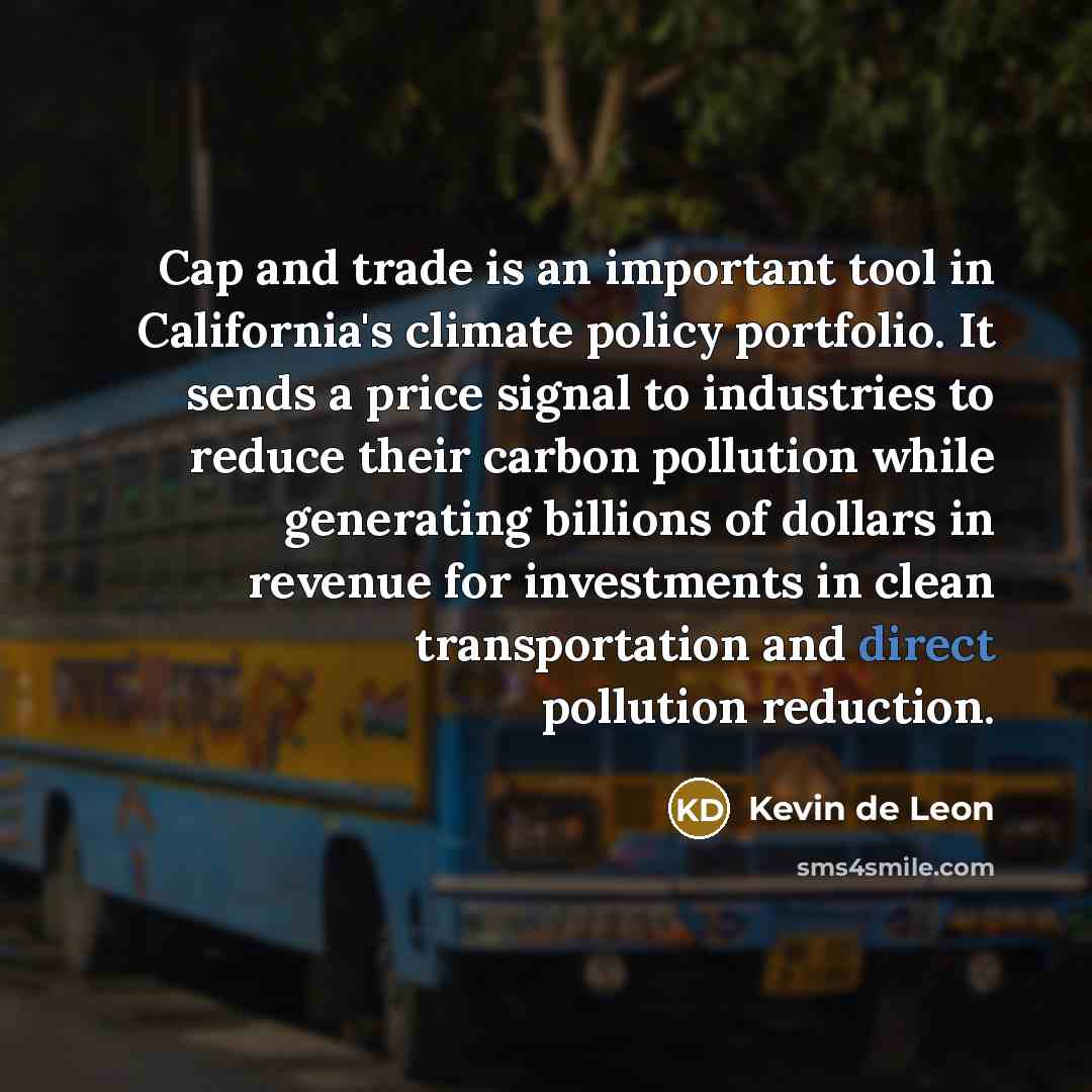 “Cap and trade is an important tool in California's climate…” quote by Kevin de Leon