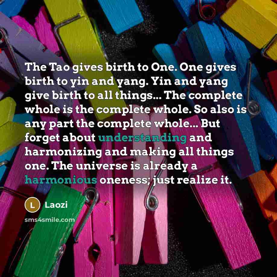 “The Tao gives birth to One. One gives birth to…” quote by Laozi