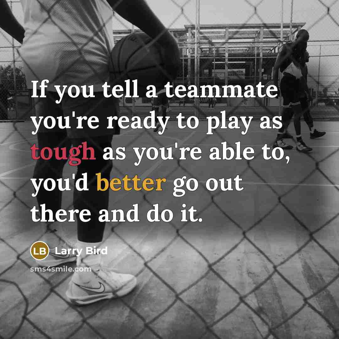 “If you tell a teammate you're ready to play as…” quote by Larry Bird