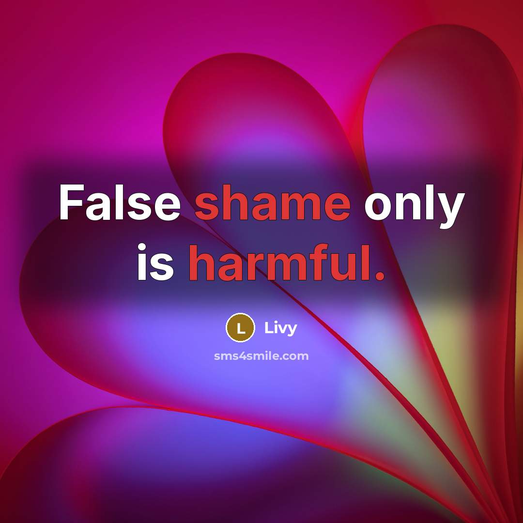 “False shame only is harmful.” quote by Livy