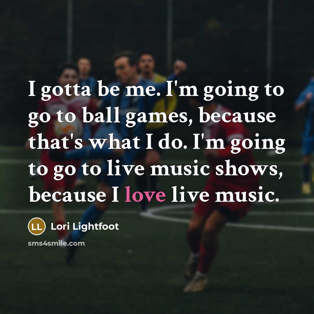 “I gotta be me. I'm going to go to ball…” quote by Lori Lightfoot