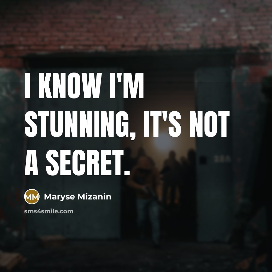 “I know I'm stunning, it's not a secret.…” quote by Maryse Mizanin